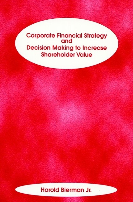 [eBook Code] Corporate Financial Strategy and Decision Making to Increase Shareholder Value (eBook Code, 1st)