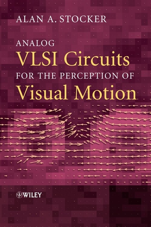 [eBook Code] Analog VLSI Circuits for the Perception of Visual Motion (eBook Code, 1st)