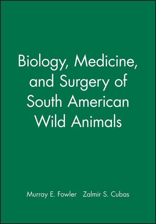 [eBook Code] Biology, Medicine, and Surgery of South American Wild Animals (eBook Code, 1st)