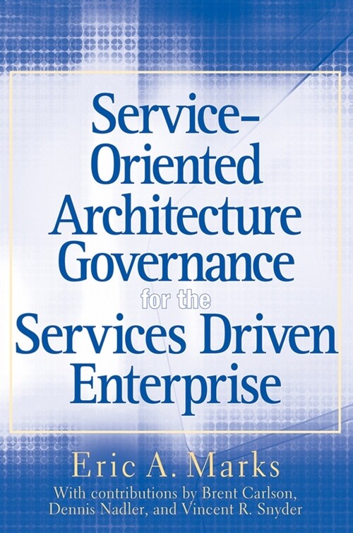 [eBook Code] Service-Oriented Architecture Governance for the Services Driven Enterprise (eBook Code, 1st)