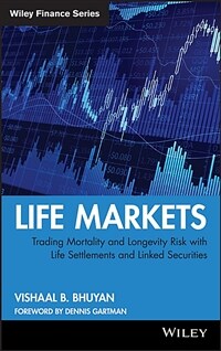 Life markets : trading mortality and longevity risk with life settlements and linked securities