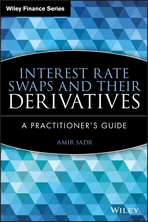 [eBook Code] Interest Rate Swaps and Their Derivatives (eBook Code, 1st)