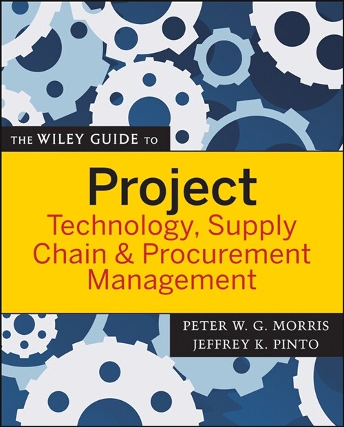 [eBook Code] The Wiley Guide to Project Technology, Supply Chain, and Procurement Management (eBook Code, 1st)