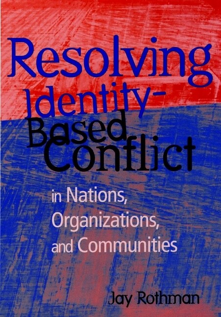 [eBook Code] Resolving Identity-Based Conflict In Nations, Organizations, and Communities (eBook Code, 1st)