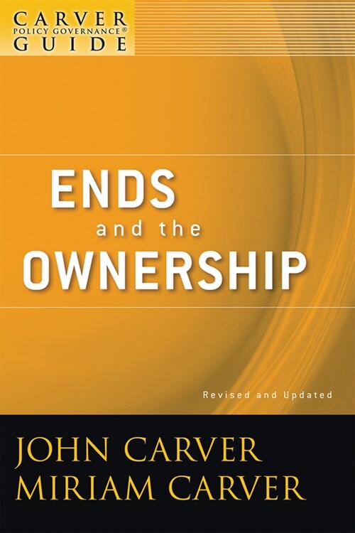 [eBook Code] A Carver Policy Governance Guide, Ends and the Ownership (eBook Code, 2nd)