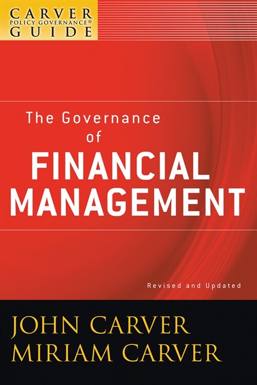 [eBook Code] A Carver Policy Governance Guide, The Governance of Financial Management (eBook Code, 2nd)