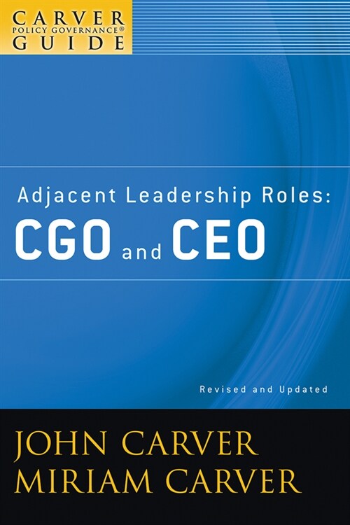 [eBook Code] A Carver Policy Governance Guide, Adjacent Leadership Roles (eBook Code, 2nd)