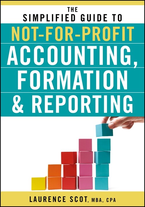 [eBook Code] The Simplified Guide to Not-for-Profit Accounting, Formation, and Reporting (eBook Code, 1st)