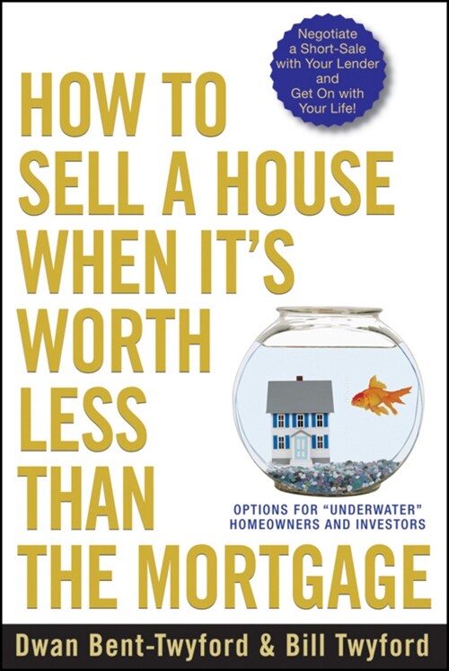 [eBook Code] How to Sell a House When Its Worth Less Than the Mortgage (eBook Code, 1st)