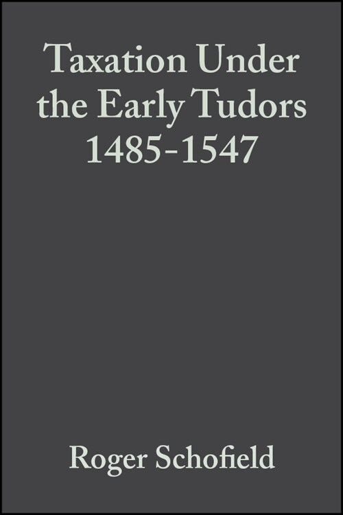 [eBook Code] Taxation Under the Early Tudors 1485 - 1547 (eBook Code, 1st)