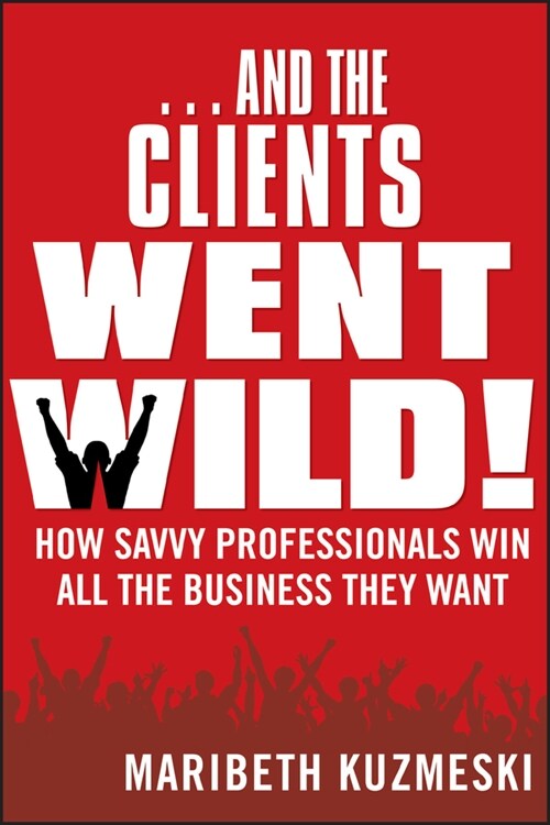 [eBook Code] ...And the Clients Went Wild! (eBook Code, 1st)