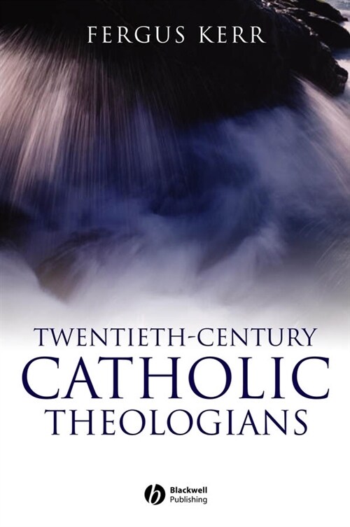 [eBook Code] Twentieth-Century Catholic Theologians (eBook Code, 1st)