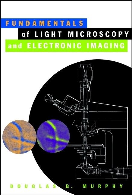[eBook Code] Fundamentals of Light Microscopy and Electronic Imaging (eBook Code, 1st)