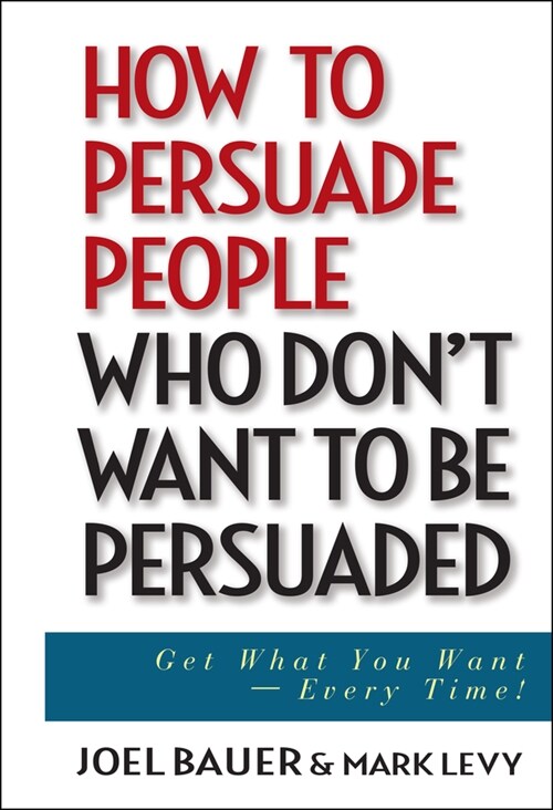 [eBook Code] How to Persuade People Who Dont Want to be Persuaded (eBook Code, 1st)