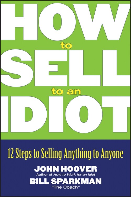 [eBook Code] How to Sell to an Idiot (eBook Code, 1st)