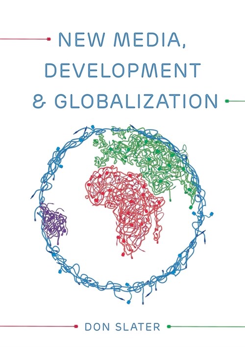 [eBook Code] New Media, Development and Globalization: Making Connections in the Global South (eBook Code, 1st)