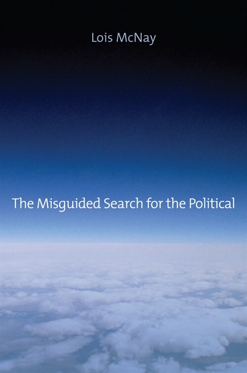 [eBook Code] The Misguided Search for the Political (eBook Code, 1st)