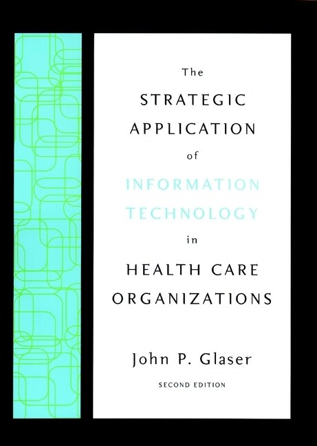 [eBook Code] The Strategic Application of Information Technology in Health Care Organizations (eBook Code, 2nd)