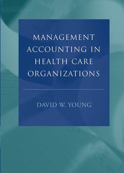 [eBook Code] Management Accounting in Health Care Organizations (eBook Code, 1st)