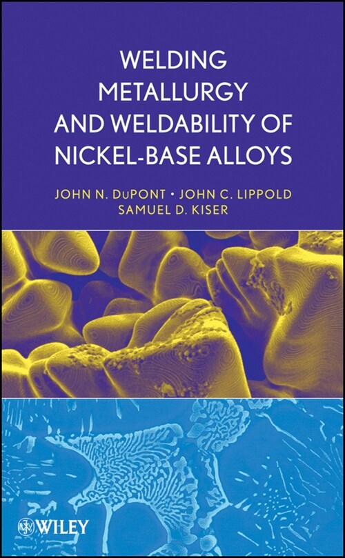 [eBook Code] Welding Metallurgy and Weldability of Nickel-Base Alloys (eBook Code, 1st)