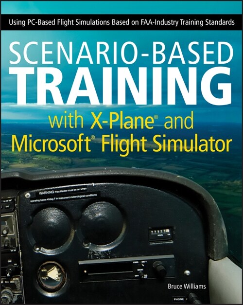 [eBook Code] Scenario-Based Training with X-Plane and Microsoft Flight Simulator (eBook Code, 1st)
