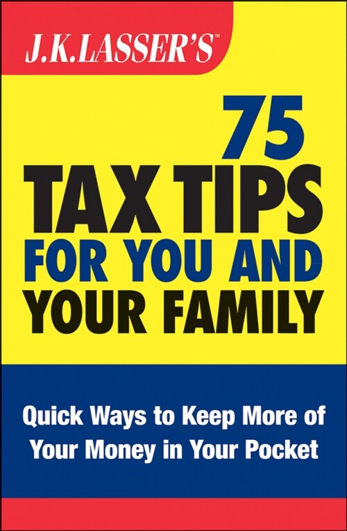 [eBook Code] J.K. Lassers 75 Tax Tips for You and Your Family (eBook Code, 1st)