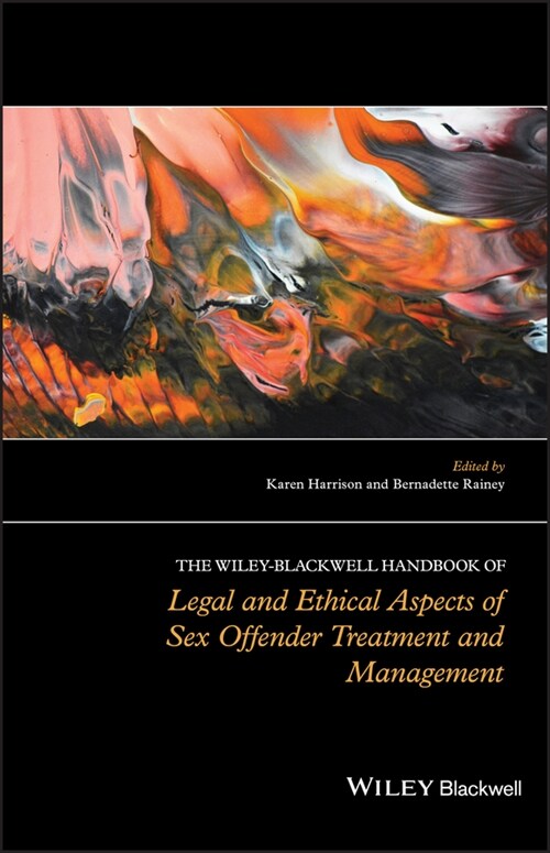 [eBook Code] The Wiley-Blackwell Handbook of Legal and Ethical Aspects of Sex Offender Treatment and Management (eBook Code, 1st)