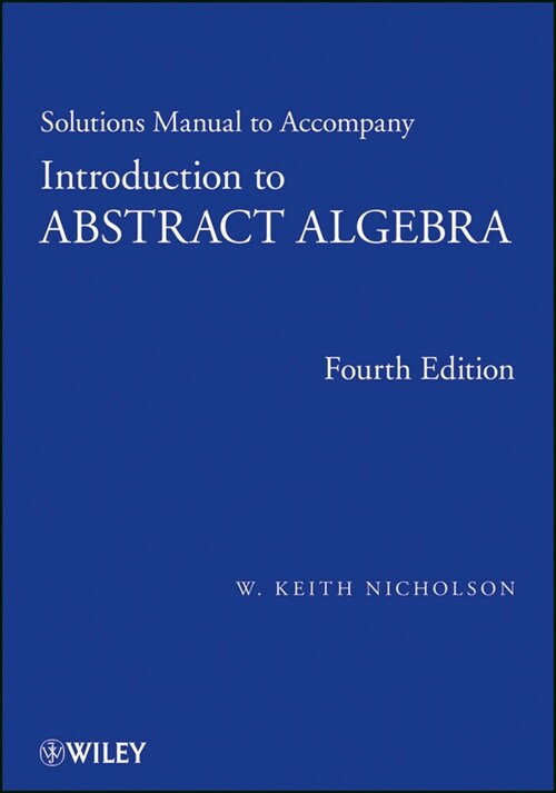 [eBook Code] Solutions Manual to accompany Introduction to Abstract Algebra, 4e, Solutions Manual  (eBook Code, 4th)