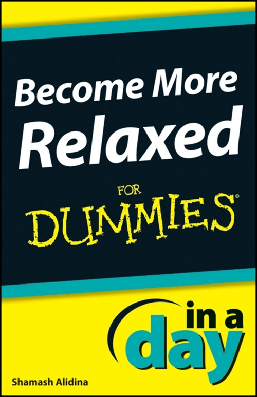 [eBook Code] Become More Relaxed In A Day For Dummies (eBook Code, 1st)