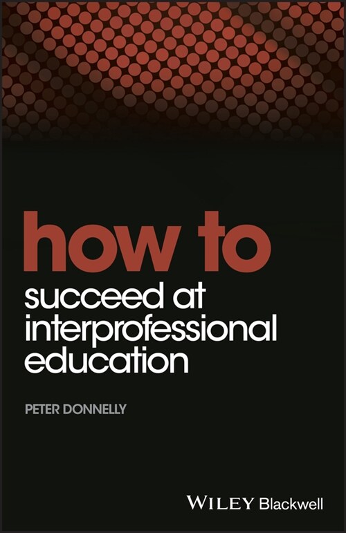 [eBook Code] How to Succeed at Interprofessional Education (eBook Code, 1st)