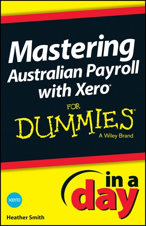 [eBook Code] Mastering Australian Payroll with Xero In A Day For Dummies (eBook Code, 1st)