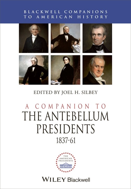 [eBook Code] A Companion to the Antebellum Presidents, 1837 - 1861 (eBook Code, 1st)