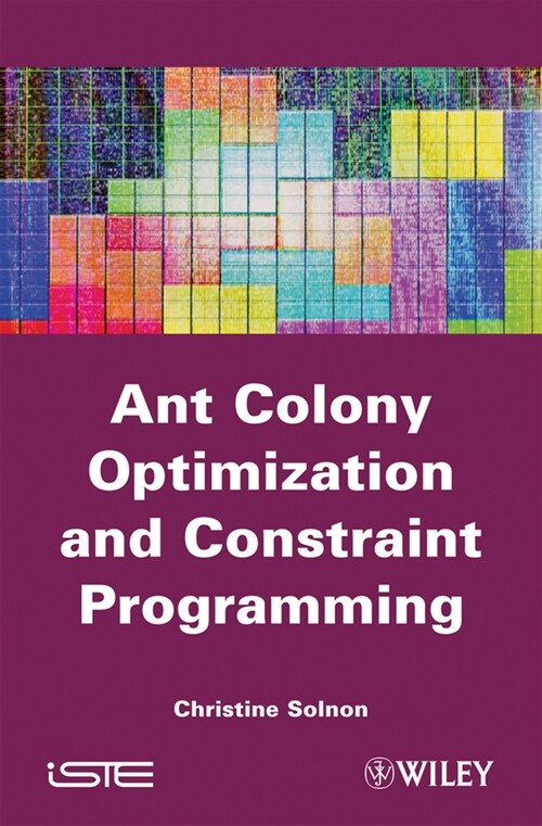 [eBook Code] Ant Colony Optimization and Constraint Programming (eBook Code, 1st)