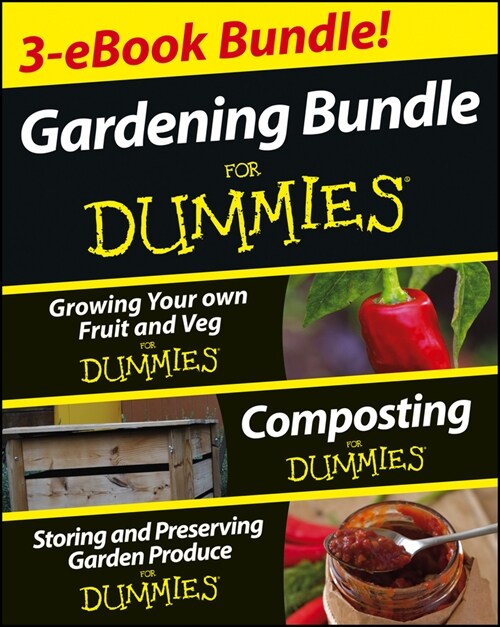 [eBook Code] Gardening For Dummies Three e-book Bundle: Growing Your Own Fruit and Veg For Dummies, Composting For Dummies and Storing and Preserving  (eBook Code, 1st)