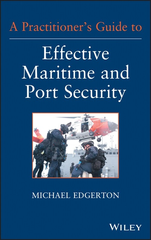 [eBook Code] A Practitioners Guide to Effective Maritime and Port Security (eBook Code, 1st)