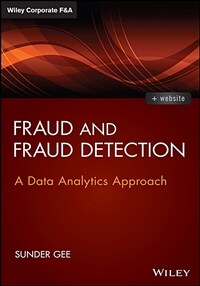 Fraud and fraud detection : a data analytics approach