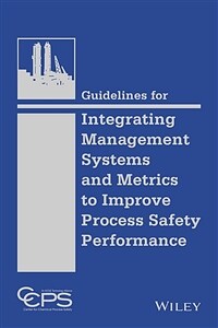 Guidelines for integrating management systems and metrics to improve process safety performance