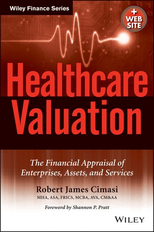 [eBook Code] Healthcare Valuation, The Financial Appraisal of Enterprises, Assets, and Services (eBook Code, 1st)