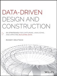 Data-driven design and construction : 25 strategies for capturing, analyzing, and applying building data 