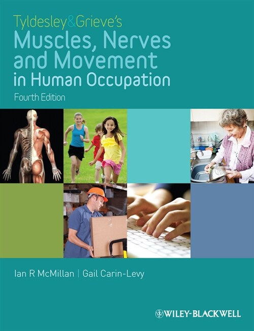 [eBook Code] Tyldesley and Grieves Muscles, Nerves and Movement in Human Occupation (eBook Code, 4th)