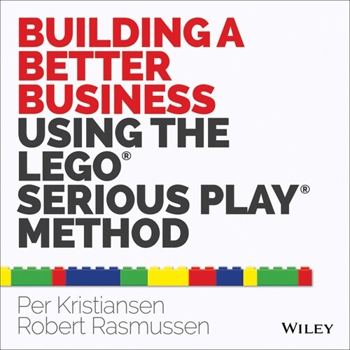 [eBook Code] Building a Better Business Using the Lego Serious Play Method (eBook Code, 1st)