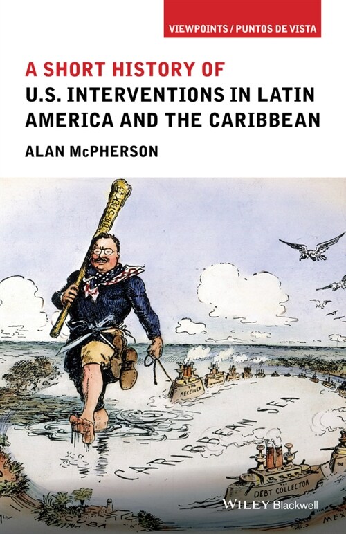[eBook Code] A Short History of U.S. Interventions in Latin America and the Caribbean (eBook Code, 1st)