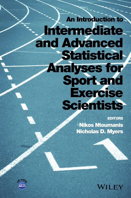 [eBook Code] An Introduction to Intermediate and Advanced Statistical Analyses for Sport and Exercise Scientists (eBook Code, 1st)