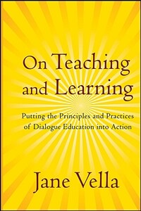 On teaching and learning : putting the principles and practices of dialogue education into action 
