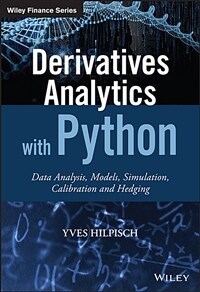 Derivatives analytics with Python : data analysis, models, simulation, calibration and hedging