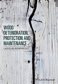 Wood deterioration, protection, and maintenance