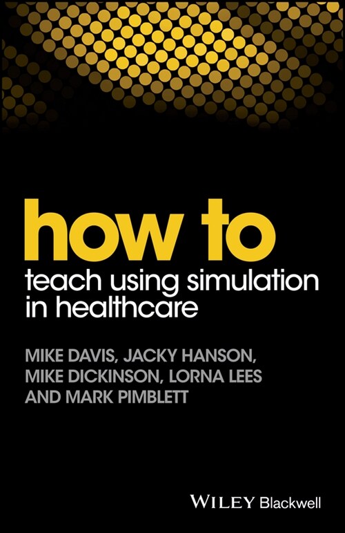[eBook Code] How to Teach Using Simulation in Healthcare (eBook Code, 1st)