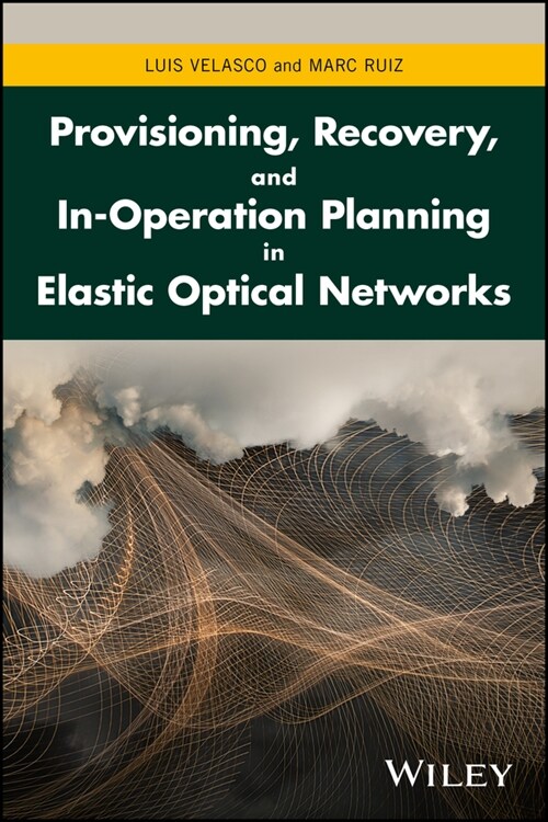[eBook Code] Provisioning, Recovery, and In-Operation Planning in Elastic Optical Networks (eBook Code, 1st)