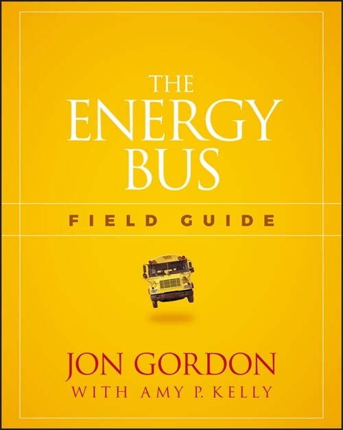 [eBook Code] The Energy Bus Field Guide (eBook Code, 1st)