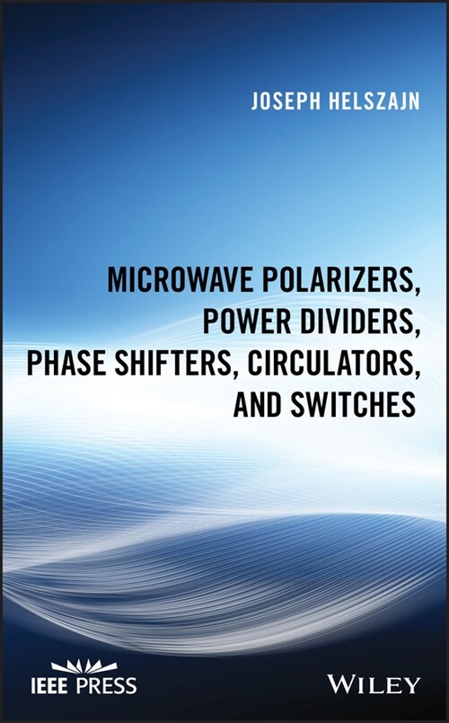 [eBook Code] Microwave Polarizers, Power Dividers, Phase Shifters, Circulators, and Switches (eBook Code, 1st)